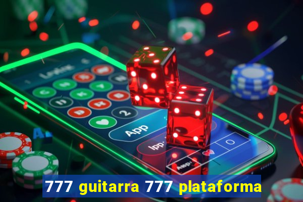 777 guitarra 777 plataforma